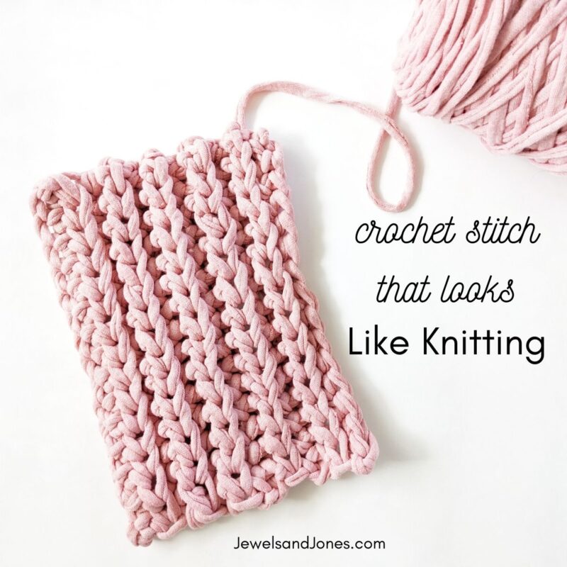 Crochet Stitch That Looks Like Knitting Tutorial | Jewels and Jones