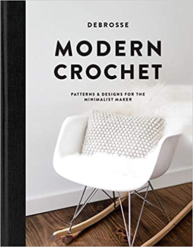 Modern Crochet: Patterns and Designs for the Minimalist Maker. 